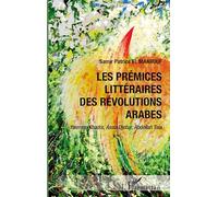 Les prémices littéraires des Révolutions arabes: Yasmina Khadra, Assia Djebar, Abdellah Taia