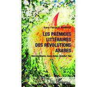 Les prémices littéraires des Révolutions arabes Yasmina Khadra, Assia Djebar, Abdellah Taia - Samir Patrice El Maarouf - L'harmattan - broché - Essai