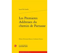 Les Premieres Addresses du chemin de Parnasse - Louis du Gardin - Classiques Garnier - broché - Roman