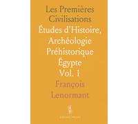 Les Premières Civilisations: Études d'Histoire, Archéologie Préhistorique Égypte