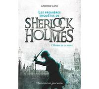 Les Premières Enquêtes De Sherlock Holmes Tome 1 - L'ombre De La Mort