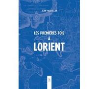 Jean-Yves Le Lan – Les premières fois à Lorient – Essai – Broché