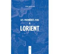 Les premières fois à Lorient - Jean-Yves Le Lan - Nouvelles Editions Sutton - broché - Essai