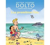 Les premières fois Catherine Dolto (Auteur), Colline Faure-Poirée (Auteur), Pascal Robin (Illustration)