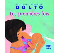 Les premières fois - Docteur Catherine Dolto - de 2 à 7 ans