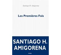 Les Premières Fois - Santiago Horacio Amigorena - P.o.l. - broché - Roman