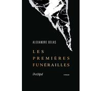 Les premières funérailles - Alexandre Delas - Archipel Eds De L' - broché - Roman