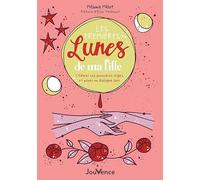 Les Premières Lunes de ma fille: Célébrer ses premières règles et nouer un dialogue libre