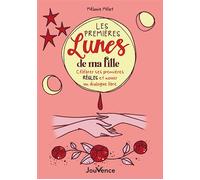 Les Premières Lunes de ma fille Célébrer ses premières règles et nouer un dialogue libre - Mélanie Melot - Jouvence - broché - Guide