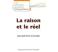 Les Premières Questions Philosophiques - Tome 1, La Raison Et Le Réel