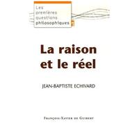 Les Premières Questions Philosophiques - Tome 1, La Raison Et Le Réel