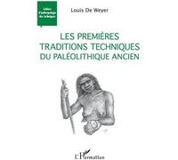 Les premières traditions techniques du Paléolithique ancien Louis De Weyer (Auteur)