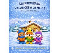 Les Premières Vacances à la Neige : Livre de Coloriage + Histoire et Défis (Dès 4 ans)