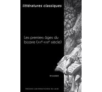 Les premiers âges du bizarre (XVIe-XVIIIe siècle) N°114/2024 - Jean-Philippe Grosperrin - Presses Universitaires Du Midi - broché - Revue