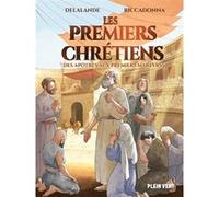 Les premiers chrétiens: Des apôtres aux premiers martyrs