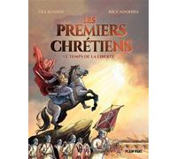 Les premiers chrétiens Le temps de la liberté - Arnaud Delalande - Plein Vent - broché - Bande dessinée