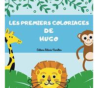 Les premiers coloriages de Hugo: Livre de coloriages premier âge pour découvrir et colorier 42 tête d'animaux + prénom Hugo