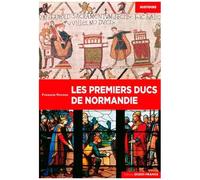 Les Premiers Ducs De Normandie - De Rollon À Guillaume Le Bâtard (911-1066)