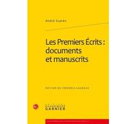 Les Premiers Écrits : documents et manuscrits Didier Alexandre (Direction), André Suares (Auteur)