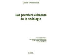 Les Premiers éléments de la théologie: À l'usage des élèves des classes terminales des lycées et classes préparatoires aux grandes écoles