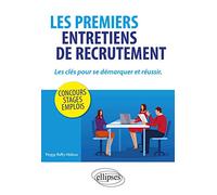Les Premiers Entretiens De Recrutement - Les Clés Pour Se Démarquer Et Réussir