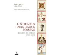 Les Premiers Hauts Grades Ecossais - L'énigme Des Origines (1730-1800)