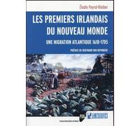 Les Premiers Irlandais Du Nouveau Monde - Une Migration Atlantique (1618-1705)