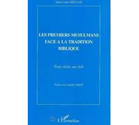 Les Premiers musulmans face à la tradition biblique: Trois récits sur Job