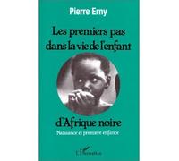 Les premiers pas dans la vie d'un enfant d'Afrique Noire - Pierre Erny - L'harmattan - broché - Livre