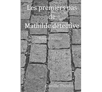 Les premiers pas de Mathilde détective: roman policier