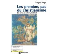 Les premiers pas du christianisme - Les écrits, les acteurs, les débats - François Vouga - Labor Et Fides - Livre