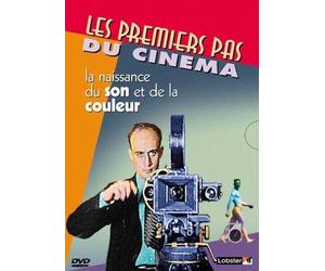 Les Premiers pas du cinéma - La naissance du son et de la couleur