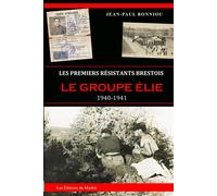 Les premiers résistants brestois : le groupe Elie, 1940-1941