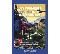 Les premiers sentiers de randonnées: Petite histoire de ceux qui ont ouvert de grands chemins