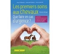 Les premiers soins aux chevaux: Que faire en cas d'urgence ?