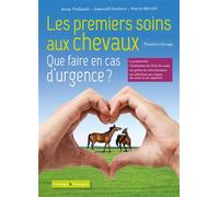 Les premiers soins aux chevaux Que faire en cas d'urgence ? - Anne Thebault - Campagne Et Compagnie - broché - Guide