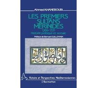 Les premiers sultans mérinides, 1269-1331 - Histoire politique et sociale - Ahmed Khaneboubi - L'harmattan - Livre