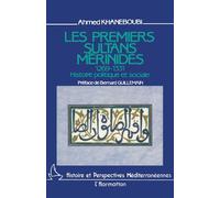Les premiers sultans mérinides, 1269-1331 - Histoire politique et sociale - Ahmed Khaneboubi - L'harmattan - Livre