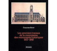 Les Premiers Travaux De La Commission Des Monuments Historiques, 1837-1848, Bibliotháeque De La Sauvegarde De L'art Franðcais France, Franðcoise Bercâe (Auteur)