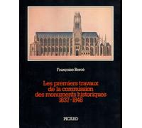 Les Premiers Travaux De La Commission Des Monuments Historiques, 1837-1848, Bibliotháeque De La Sauvegarde De L'art Franðcais France, Franðcoise Bercâe (Auteur)