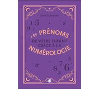 Les prénoms de votre enfant grâce à la numérologie - Denis Schneider - Arcana Sacra - broché - Essai