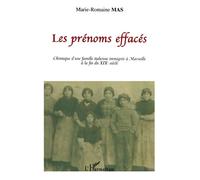 Les prénoms effacés Chronique d'une famille italienne immigrée à Marseille à la fin du XIXe siècle - Marie-Romaine Mas - L'harmattan - broché - Essai