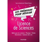 Les prérequis pour réussir - Licence de Sciences - Maths pour les sciences, physique, chimie, géosci Maths pour les sciences, physique, chimie, géosciences, sciences de la vie - Thibaud Etienne - Duno