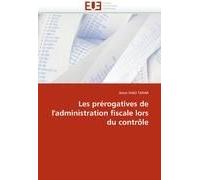 Les Prérogatives De L''administration Fiscale Lors Du Contrôle