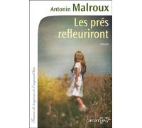 Les Prés refleuriront - Antonin Malroux - Calmann-Levy - broché - Roman