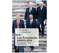 Les Présidents Américains - De George Washington À Donald Trump