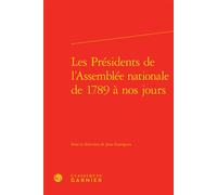 Les Présidents de l'Assemblée nationale de 1789 à nos jours - Jean Garrigues - Classiques Garnier - relié - Etude