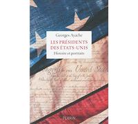 Les présidents des Etats-Unis: Histoire et portraits