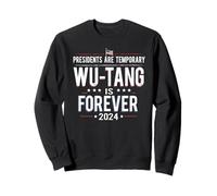 Les présidents sont temporaires Wu-Tang Is Forever 2024 Sweatshirt