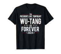Les présidents sont temporaires Wu-Tang Is Forever 2024 T-Shirt
